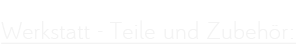 Werstatt Teile Zubehr